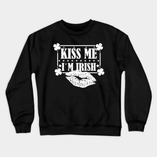 Kiss me I'm Irish Paddy Day Crewneck Sweatshirt